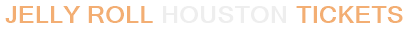 Jelly Roll Houston Tickets